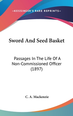 Sword And Seed Basket: Passages In The Life Of ... 1120796296 Book Cover
