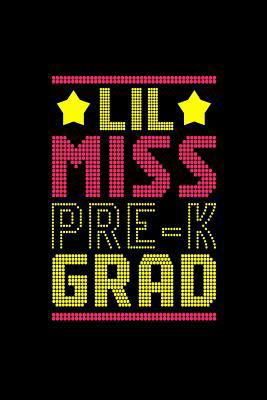 Lil Miss Pre K Grad: This cute and pretty pre k... 107496036X Book Cover
