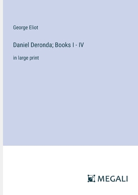 Daniel Deronda; Books I - IV: in large print 3387065809 Book Cover