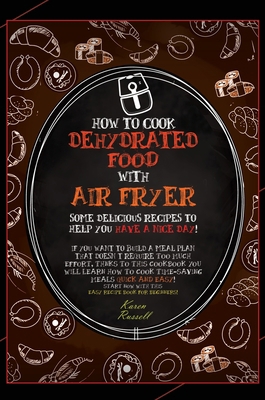 How to Cook Dehydrated Food with Air Fryer: som... 1802674047 Book Cover