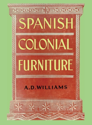Spanish Colonial Furniture 1632933438 Book Cover