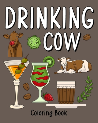 Drinking Cow: Coloring Book for Adults, Colorin... 100626244X Book Cover