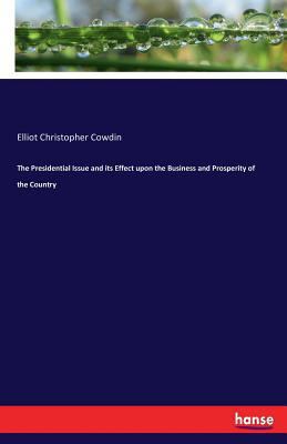 The Presidential Issue and its Effect upon the ... 3337216129 Book Cover