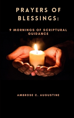 Prayers of Blessings: 9 Mornings of Scriptural ... B0C9SLCQ86 Book Cover