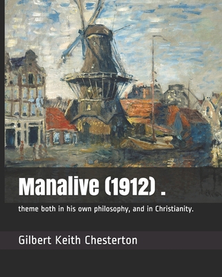 Manalive (1912) .: theme both in his own philos... B08HV2SHQ9 Book Cover