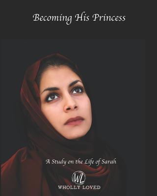 Becoming His Princess: A Seven Week Study on th... 1729587518 Book Cover