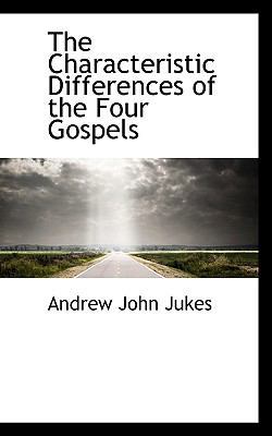 The Characteristic Differences of the Four Gospels 0559912854 Book Cover