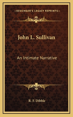 John L. Sullivan: An Intimate Narrative 1164491601 Book Cover