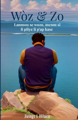 Wòz & Zo: Lanmou se wozo menm si li pliye li pa... [Haitian French Creole] 1304538923 Book Cover