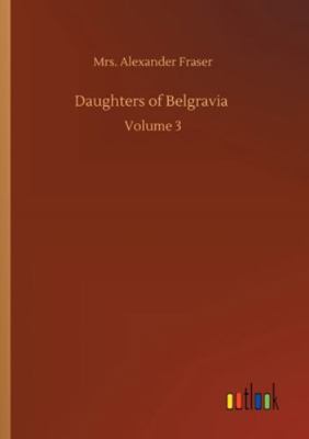 Daughters of Belgravia: Volume 3 3752349085 Book Cover