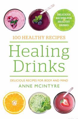 Healing Drinks: Delicious Recipes for Body and ... 0753730243 Book Cover