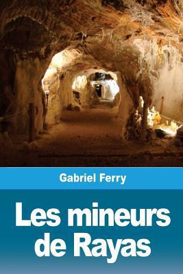 Les mineurs de Rayas [French] 1726495051 Book Cover