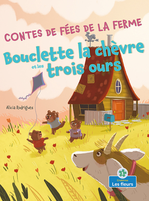 Bouclette La Chèvre Et Les Trois Ours (Goatlilo... [French] 1039601723 Book Cover