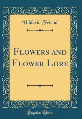 Flowers and Flower Lore (Classic Reprint) 0331964791 Book Cover