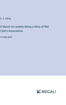 A March on London; Being a Story of Wat Tyler's... 3387061838 Book Cover