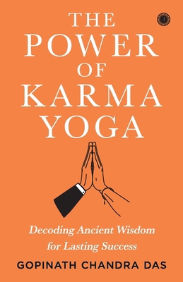 The Power of Karma Yoga: Decoding Ancient Wisdo... 8119153995 Book Cover