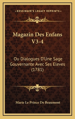 Magazin Des Enfans V3-4: Ou Dialogues D'Une Sag... [French] 1166367886 Book Cover