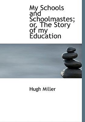 My Schools and Schoolmastes; Or, the Story of M... 1117248119 Book Cover