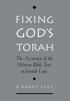 Fixing God's Torah: The Accuracy of the Hebrew ... 019514113X Book Cover