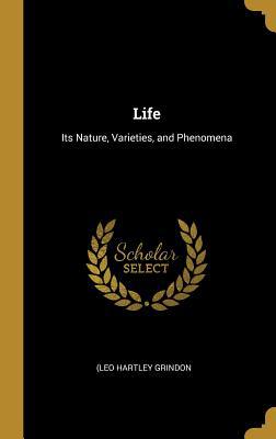 Life: Its Nature, Varieties, and Phenomena 0530750651 Book Cover