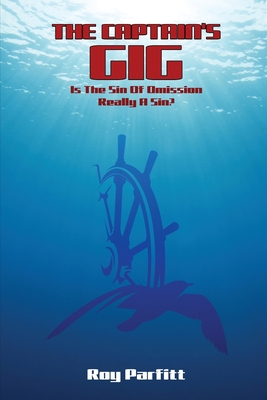 The Captain's Gig: Is The Sin Of Omission Reall... 1088127932 Book Cover