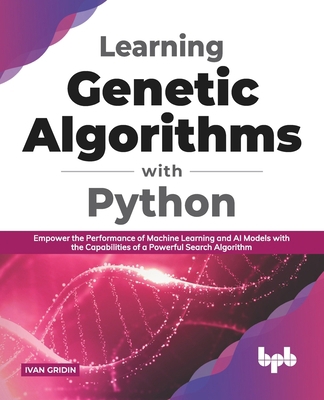 Learning Genetic Algorithms with Python: Empowe... 8194837758 Book Cover