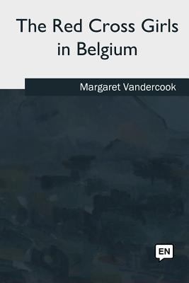 The Red Cross Girls in Belgium 1985388596 Book Cover