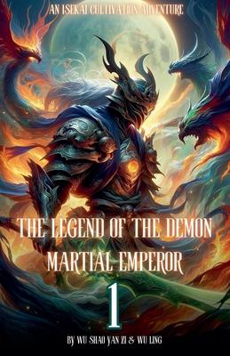 The Legend of the Demon Martial Emperor: An Ise... B0D6Q1K69W Book Cover