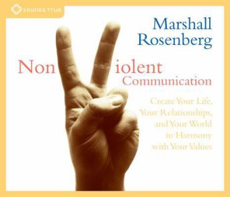 Nonviolent Communication: Create Your Life, You... B00FQ3J7QO Book Cover