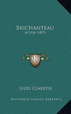 Brichanteau: Actor (1897) 1164787004 Book Cover