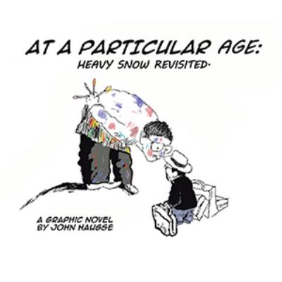 At a Particular Age: Heavy Snow Revisited 1796096636 Book Cover