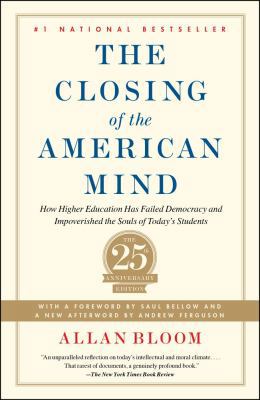 The Closing of the American Mind: How Higher Ed... 1451683200 Book Cover