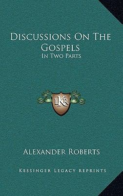 Discussions on the Gospels: In Two Parts 1163643645 Book Cover