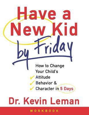 Have a New Kid by Friday Workbook: How to Chang... 1933376961 Book Cover