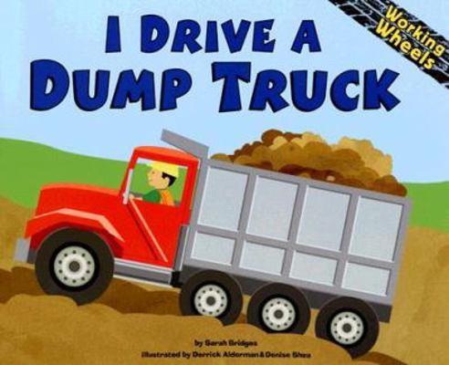 I Drive a Dump Truck (Working Wheels) 1404818588 Book Cover