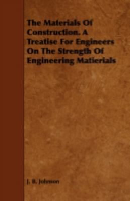 The Materials of Construction. a Treatise for E... 1443741892 Book Cover