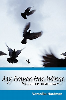 My Prayer Has Wings: Emotion Devotional 0982070004 Book Cover