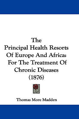 The Principal Health Resorts Of Europe And Afri... 1437308384 Book Cover