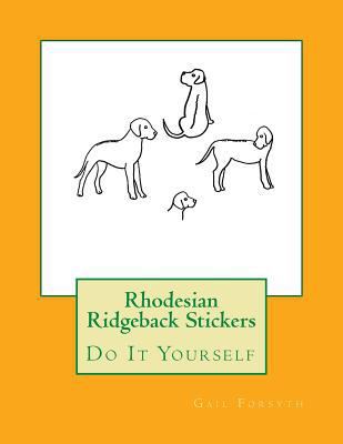 Rhodesian Ridgeback Stickers: Do It Yourself 1724993739 Book Cover