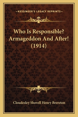 Who Is Responsible? Armageddon And After! (1914) 1165761297 Book Cover
