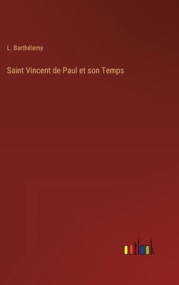 Saint Vincent de Paul et son Temps [French] 3368205714 Book Cover