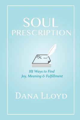 Soul Prescription: 101 Ways to Find Joy, Meanin... 099527200X Book Cover