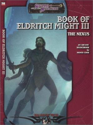 Book of Eldritch Might III the Nexus: An Arcane... 158846105X Book Cover