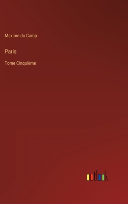 Paris: Tome Cinquième [French] 3368207911 Book Cover