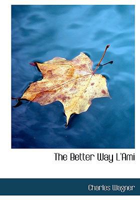 The Better Way L'Ami [Large Print] 0554763699 Book Cover