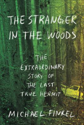The Stranger in the Woods: The Extraordinary St... 1101875682 Book Cover