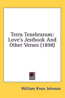 Terra Tenebrarum: Love's Jestbook And Other Ver... 1436506956 Book Cover