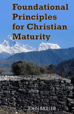 Foundational Principles for Christian Maturity 1721891412 Book Cover