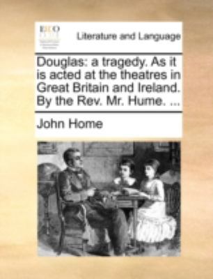 Douglas: A Tragedy. as It Is Acted at the Theat... 1140788558 Book Cover