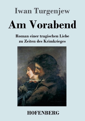 Am Vorabend: Roman einer tragischen Liebe zu Ze... [German] 3743743434 Book Cover